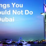 Things You Should Not Do in Dubai