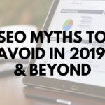 SEO Myths to Avoid in 2019 & Beyond