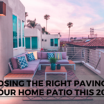 Choosing the Right Paving for Your Home Patio This 2019