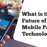 What-is-the-Future-of-Mobile-Payment-Technology
