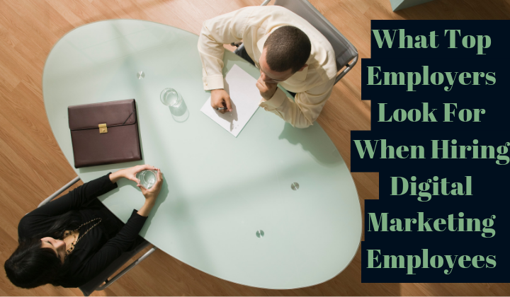 What Top Employers Look For When Hiring Digital Marketing Employees
