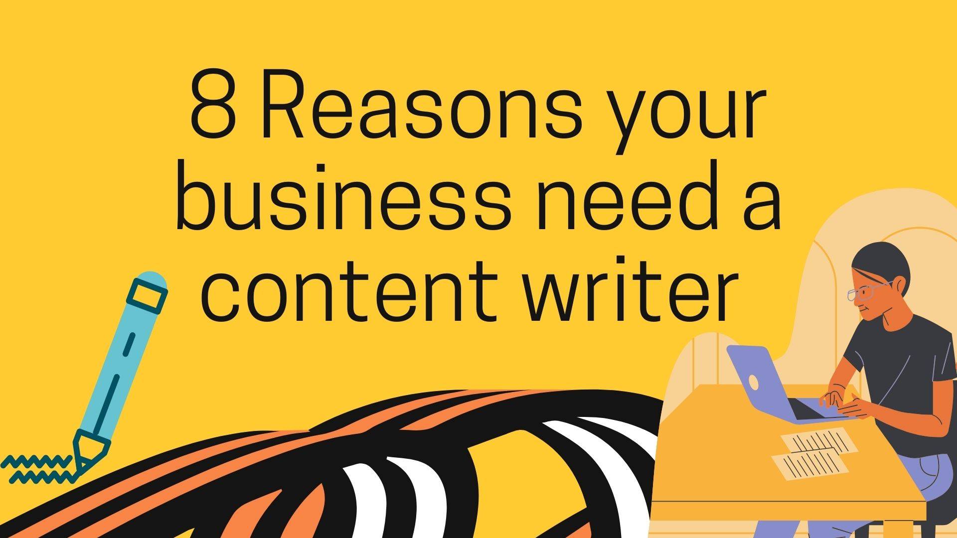 8 Reasons your business need a content writer -baa66161