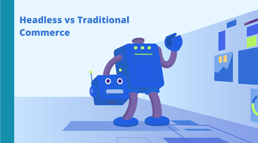 Headless vs Traditional Commerce-fe8bc21e
