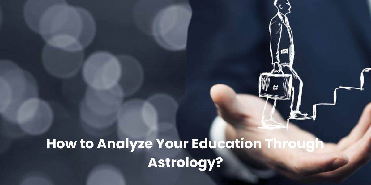 How to Analyze Your Education Through Astrology?
