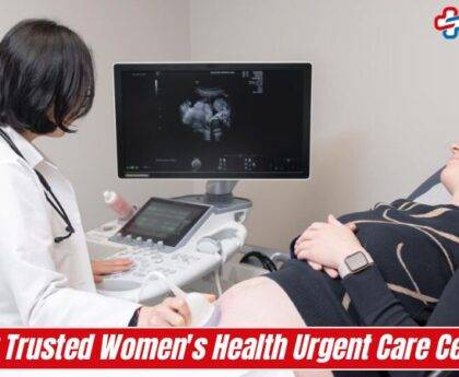 Women’s Urgent Care: Why It’s Essential for Your Health
