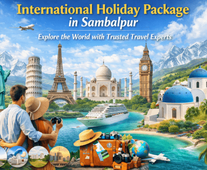 International Holiday Package in Sambalpur – Explore the World with Trusted Travel Experts