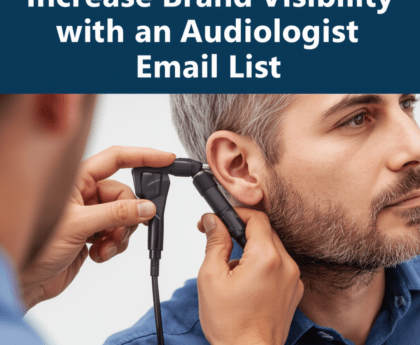 Increase Brand Visibility with an Audiologist Email List