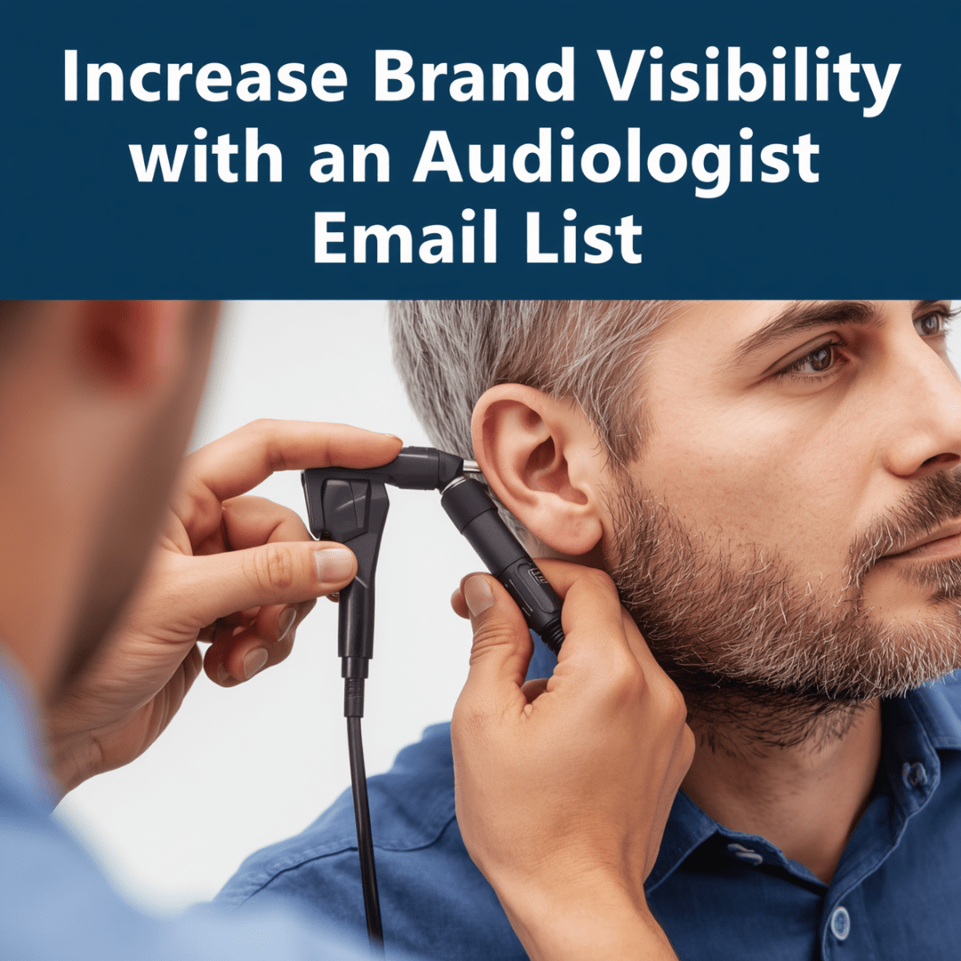 Increase Brand Visibility with an Audiologist Email List