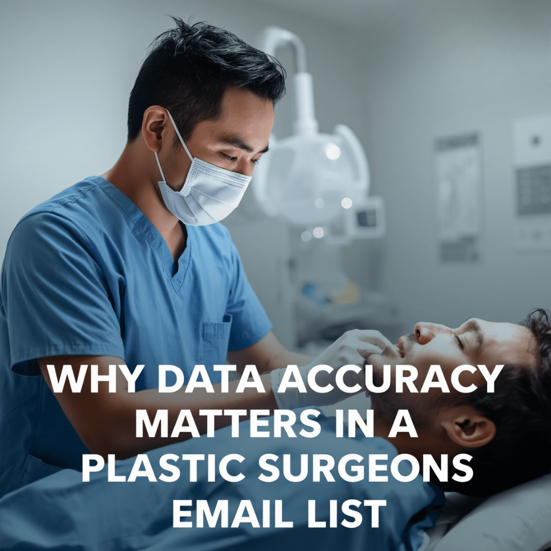 Why Data Accuracy Matters in a Plastic Surgeons Email List