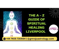 The A - Z Guide of Spiritual Healing Liverpool