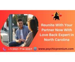 Reunite With Your Partner Now With Love Back Expert in North Carolina