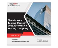Elevate Your Testing Strategy with Automation Testing Company