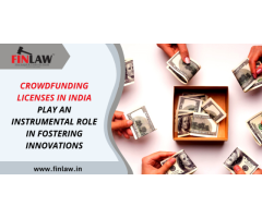 Crowdfunding licenses in India play an instrumental role