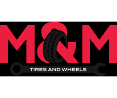 M&M - # 1 Tire and Wheel Shop in Sacramento