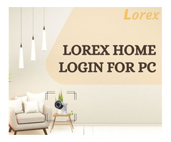 How to Access Lorex Home Login for PC