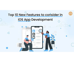 Top 10 New Features to consider in iOS App Development-California