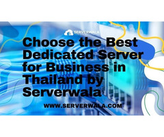 Choose the Best Dedicated Server in Thailand by Serverwala