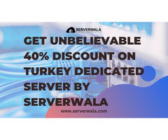 Get Unbelievable 40% Discount on Turkey Dedicated Server By Serverwala