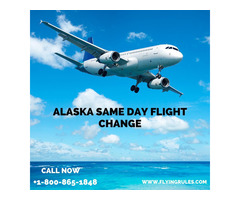 Alaska Same Day Flight Change Policy – Flying Rules