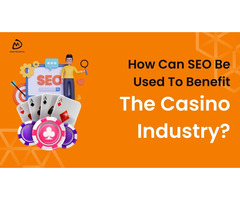 How Can SEO Be Used To Benefit The Casino Industry?