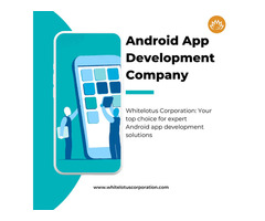 Android App Development Company- Whitelotus Corporation