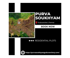 Purva Soukhyam Plots Chennai - Buy Your Dream Home