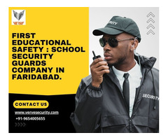 First Educational Safety : School Security Guards in Faridabad.