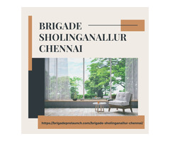 Brigade Sholinganallur Chennai - A Luxurious Haven For Your Dream Home