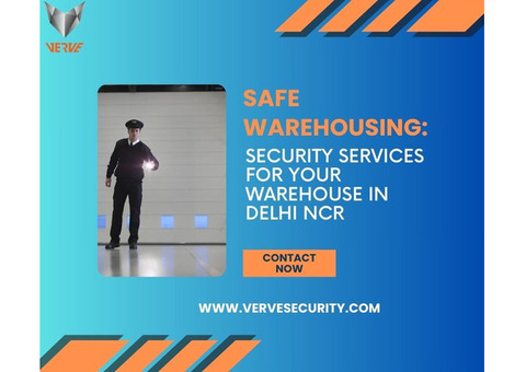 Safe Warehousing: Security Services for Your Warehouse in Delhi NCR