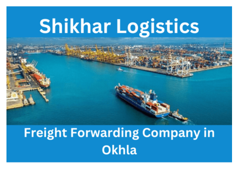 Best Freight Forwarding Company in Okhla - Shikhar Logistics