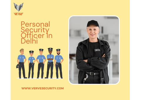 Verve Security: Personal Security Officer In Delhi