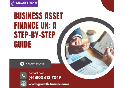 Business Asset Finance UK: A Step-by-Step Guide