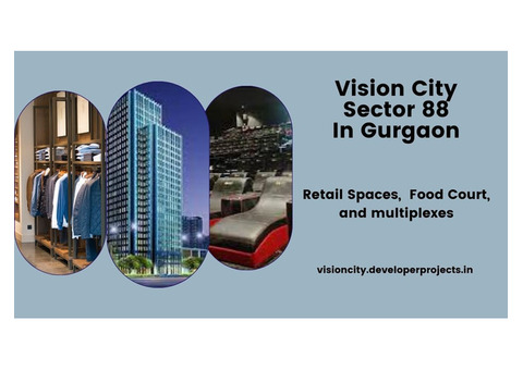 Vision City Sector 88 Gurgaon | Unlocking the possibilities
