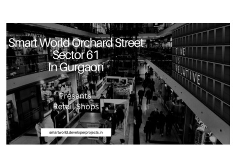Smart World Orchard Street Gurgaon | Turning visions into reality