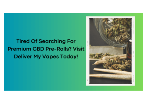 Tired Of Searching For Premium CBD Pre-Rolls?