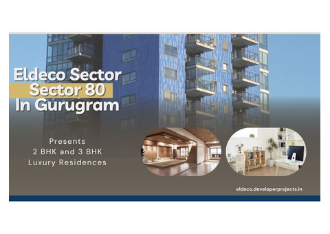 Eldeco Sector 80 in Gurugram | You will love your house