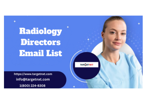 How can Radiology Directors Email List enhance your engagement?