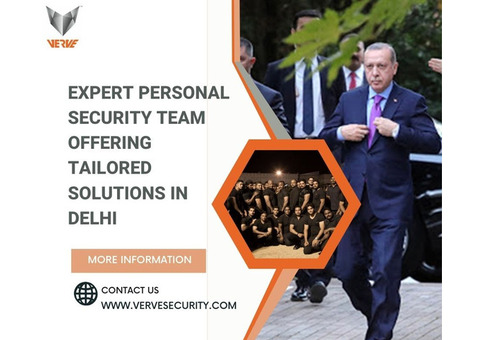 Expert Personal Security Team Offering Tailored Solutions in Delhi