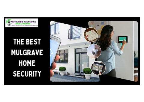 Wireless Camera Solutions: The Best Mulgrave Home Security