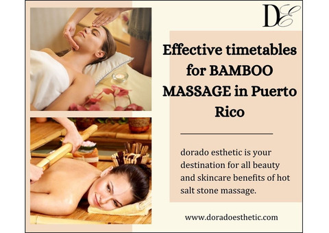 Effective timetables for bamboo massage  in Puerto Rico
