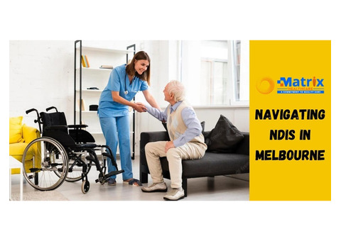 Navigating NDIS In Melbourne Made Easy With Matrix Healthcare!