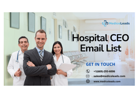 Acquire Hospital CEO Email List for Top Healthcare Leads