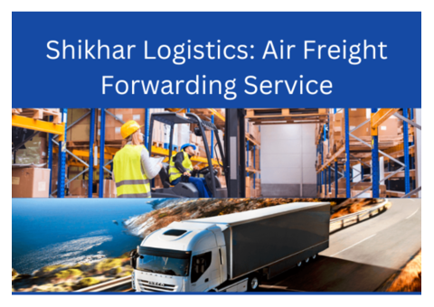 Shikhar Logistics: Leading Air Freight Forwarding Service