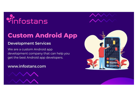 A Comprehensive Guide to Custom Android App Development Services