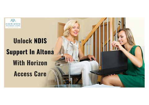 Unlock NDIS Support In Altona With Horizon Access Care!