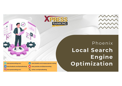 Elevate Your Business with Phoenix Local SEO by Xpress Ranking