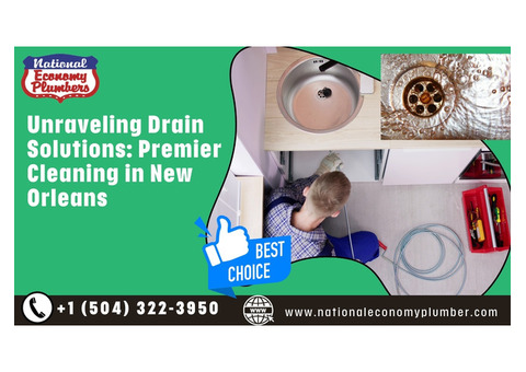 Unraveling Drain Solutions: Premier Cleaning in New Orleans