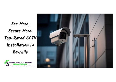 See More, Secure More: Top-Rated CCTV Installation in Rowville
