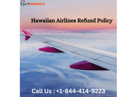 +1-844-414-9223 Hawaiian Airlines Refund Policy!