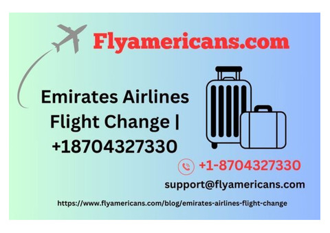 Emirates Airlines Flight Change | +18704327330